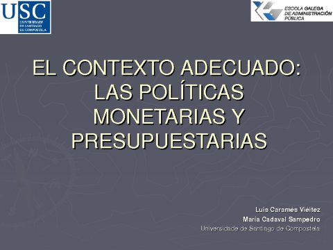O contexto adecuado: as pol&iacute;ticas monetarias e orzamentarias